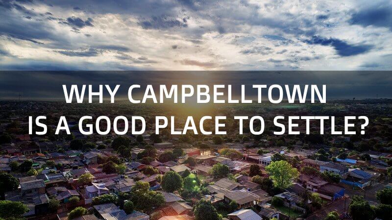 Why Campbelltown Is a Good Place to Settle